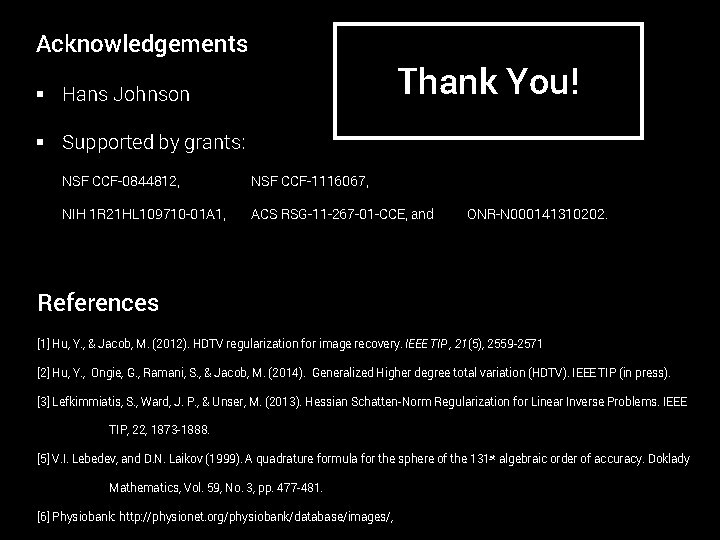 Acknowledgements Thank You! § Hans Johnson § Supported by grants: NSF CCF-0844812, NSF CCF-1116067,