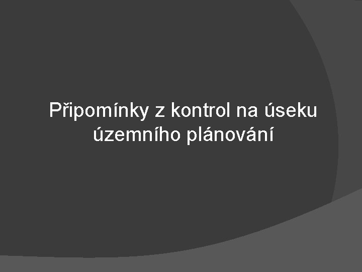 Připomínky z kontrol na úseku územního plánování 