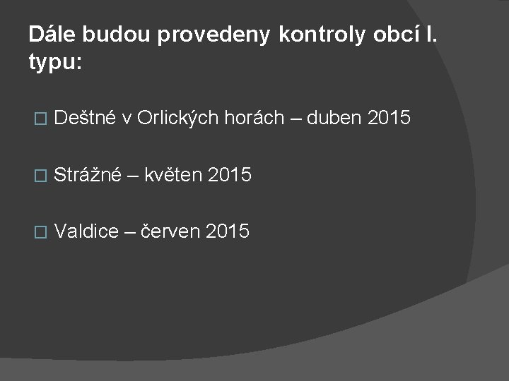 Dále budou provedeny kontroly obcí I. typu: � Deštné v Orlických horách – duben