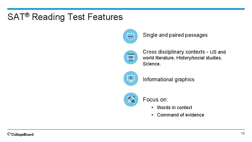 SAT® Reading Test Features Single and paired passages Cross disciplinary contexts - US and