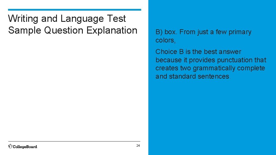 Writing and Language Test Sample Question Explanation B) box. From just a few primary