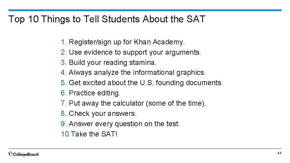 Top 10 Things to Tell Students About the SAT 1. Register/sign up for Khan