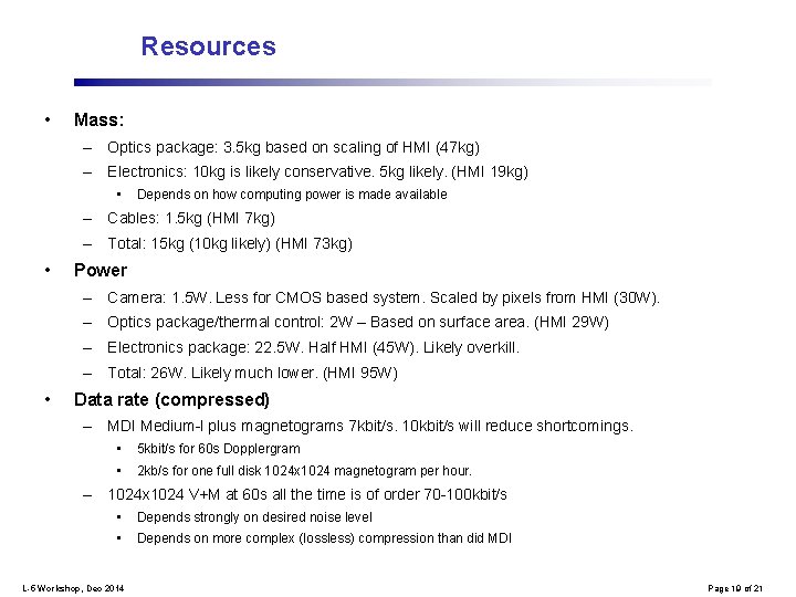 Resources • Mass: – Optics package: 3. 5 kg based on scaling of HMI