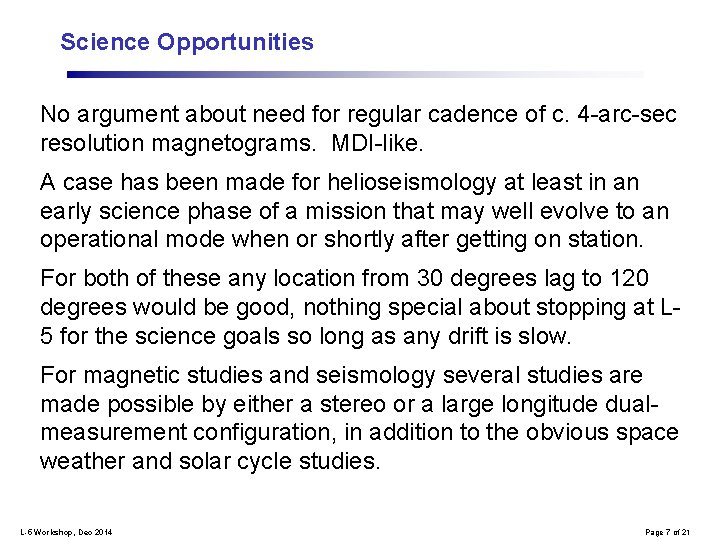 Science Opportunities No argument about need for regular cadence of c. 4 -arc-sec resolution