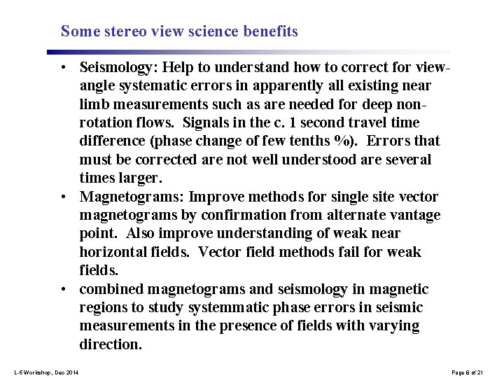 Some stereo view science benefits • Seismology: Help to understand how to correct for