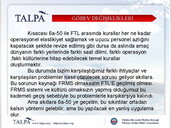 GÖREV DEĞİŞİKLİKLERİ Kısacası 6 a-50 ile FTL arasında kurallar her ne kadar operasyonel elastikiyet