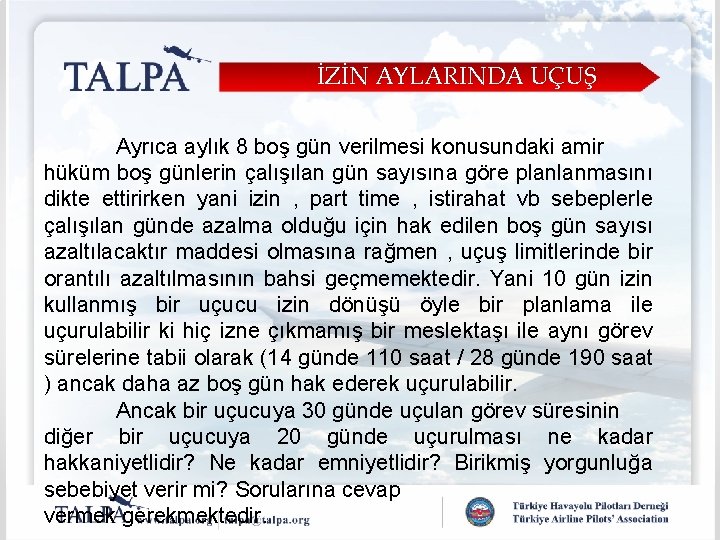 İZİN AYLARINDA UÇUŞ Ayrıca aylık 8 boş gün verilmesi konusundaki amir hüküm boş günlerin