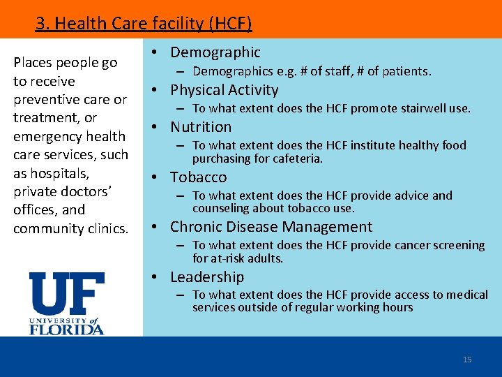 3. Health Care facility (HCF) Places people go to receive preventive care or treatment,