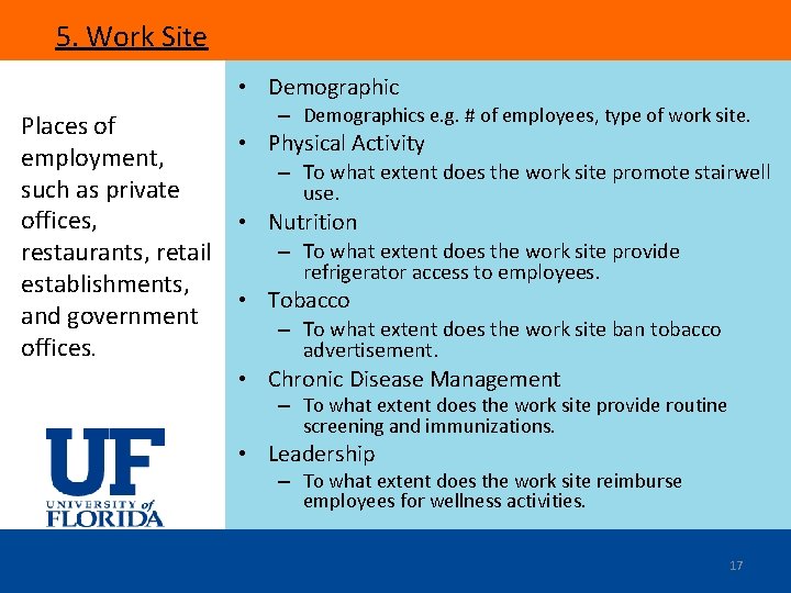 5. Work Site • Demographic Places of employment, such as private offices, restaurants, retail