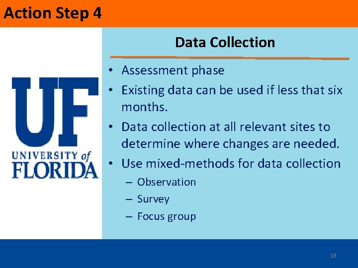 Action Step 4 Data Collection • Assessment phase • Existing data can be used