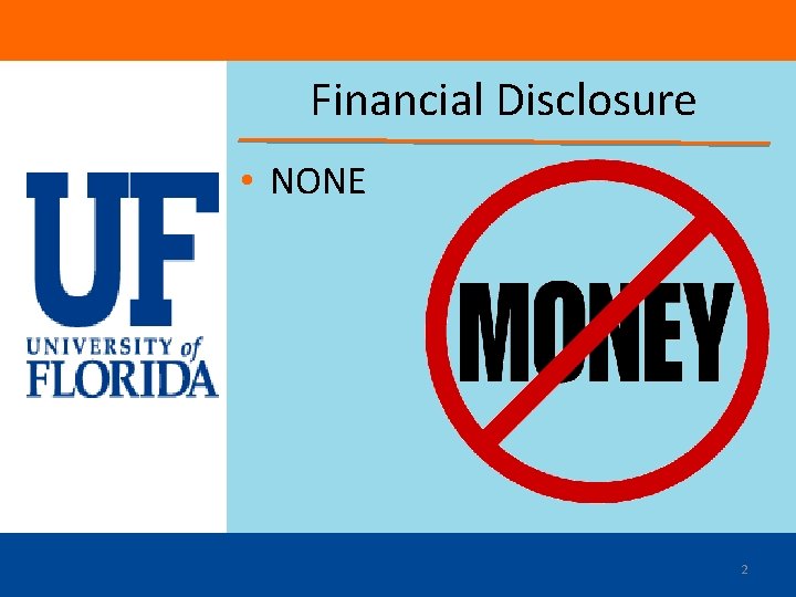 Financial Disclosure • NONE 2 