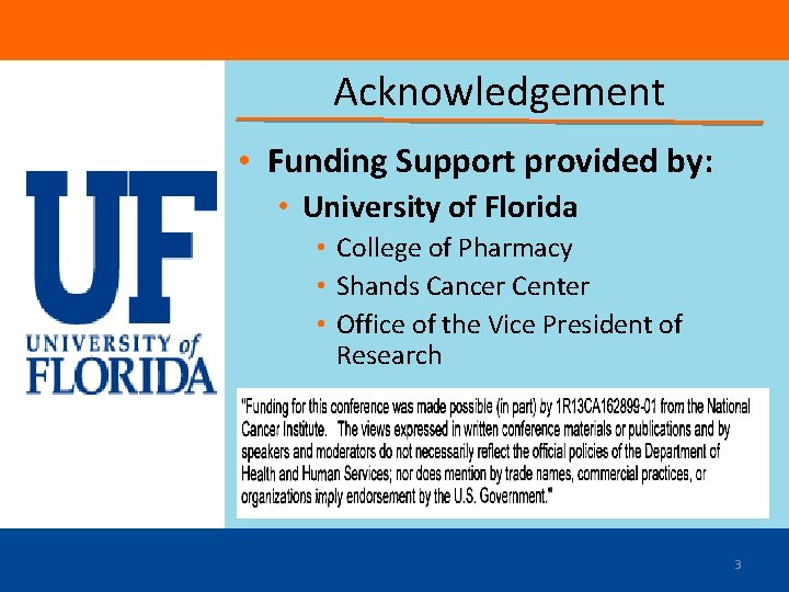 Acknowledgement • Funding Support provided by: • University of Florida • College of Pharmacy