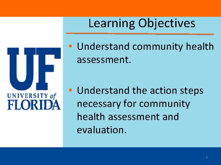 Learning Objectives • Understand community health assessment. • Understand the action steps necessary for