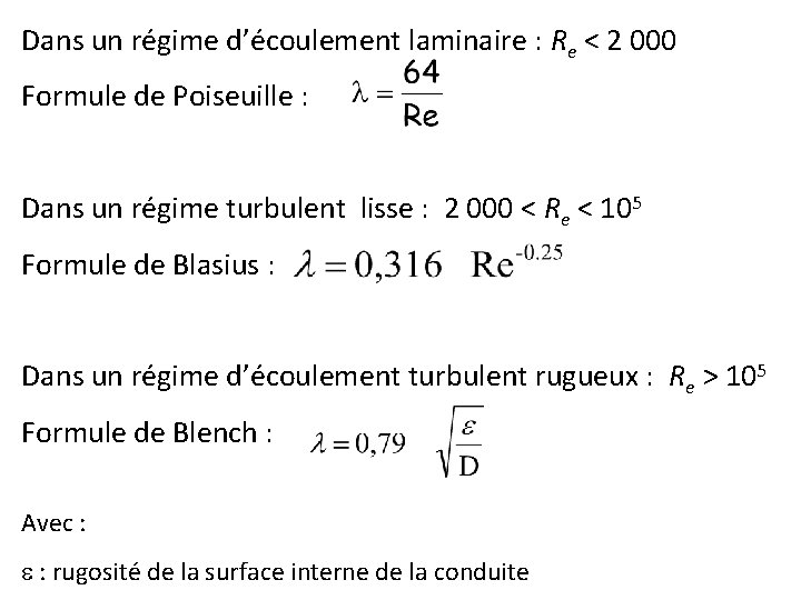 Dans un régime d’écoulement laminaire : Re < 2 000 Formule de Poiseuille :