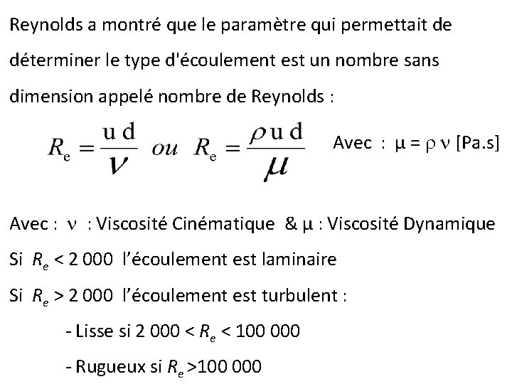 Reynolds a montré que le paramètre qui permettait de déterminer le type d'écoulement est