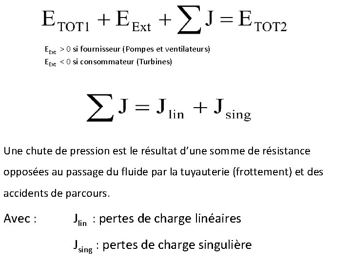 EExt > 0 si fournisseur (Pompes et ventilateurs) EExt < 0 si consommateur (Turbines)