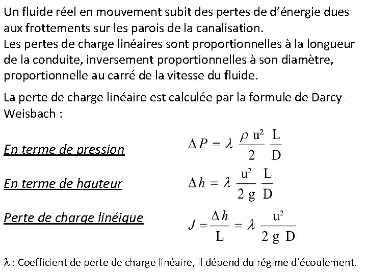 Un fluide réel en mouvement subit des pertes de d’énergie dues aux frottements sur