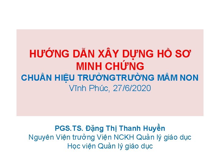 HƯỚNG DẪN X Y DỰNG HỒ SƠ MINH CHỨNG CHUẨN HIỆU TRƯỞNGTRƯỜNG MẦM NON