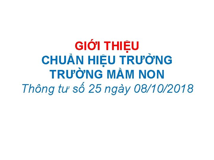 GIỚI THIỆU CHUẨN HIỆU TRƯỞNG TRƯỜNG MẦM NON Thông tư số 25 ngày 08/10/2018