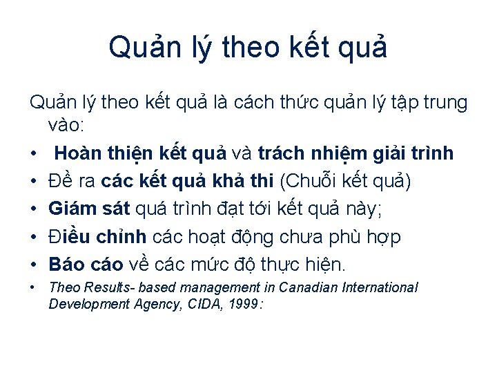 Quản lý theo kết quả là cách thức quản lý tập trung vào: •