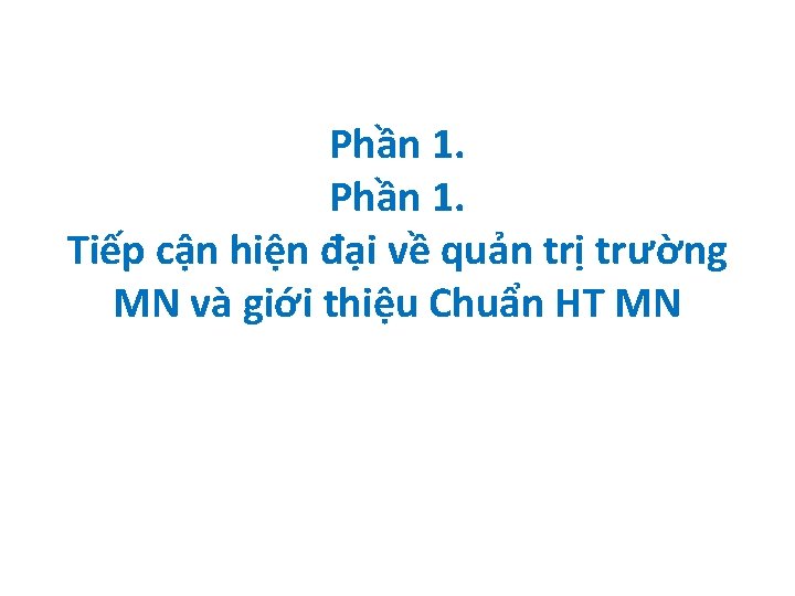 Phần 1. Tiếp cận hiện đại về quản trị trường MN và giới thiệu