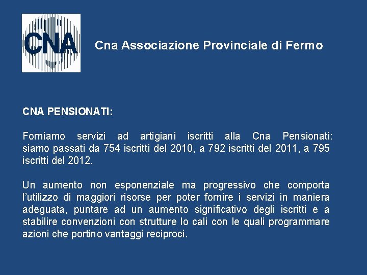 Cna Associazione Provinciale di Fermo CNA PENSIONATI: Forniamo servizi ad artigiani iscritti alla Cna