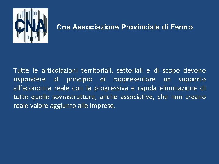 Cna Associazione Provinciale di Fermo Tutte le articolazioni territoriali, settoriali e di scopo devono