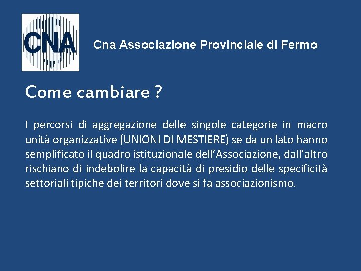 Cna Associazione Provinciale di Fermo Come cambiare ? I percorsi di aggregazione delle singole