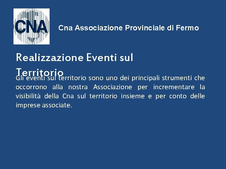 Cna Associazione Provinciale di Fermo Realizzazione Eventi sul Territorio Gli eventi sul territorio sono