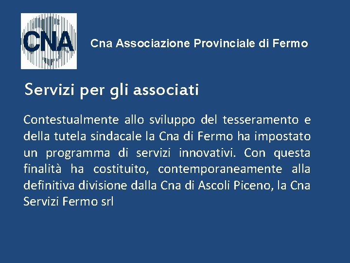 Cna Associazione Provinciale di Fermo Servizi per gli associati Contestualmente allo sviluppo del tesseramento