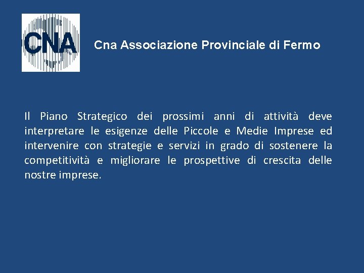 Cna Associazione Provinciale di Fermo Il Piano Strategico dei prossimi anni di attività deve