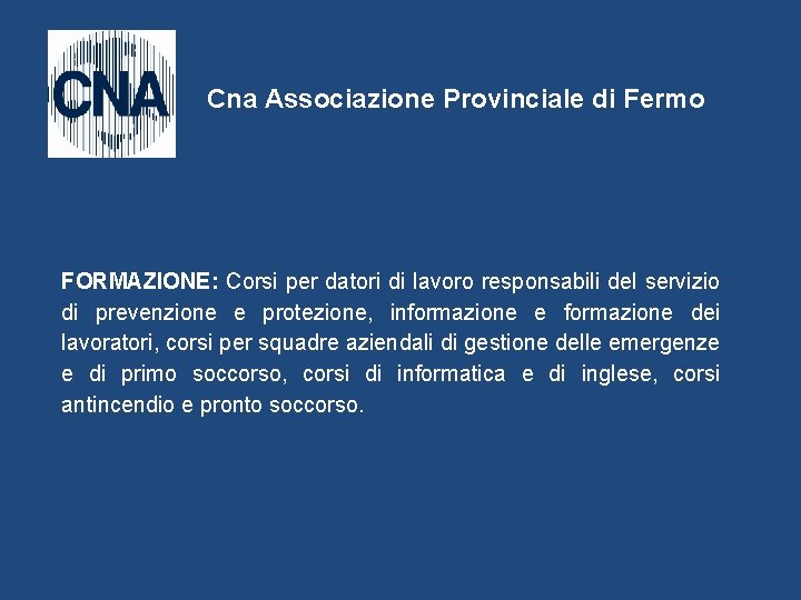 Cna Associazione Provinciale di Fermo FORMAZIONE: Corsi per datori di lavoro responsabili del servizio