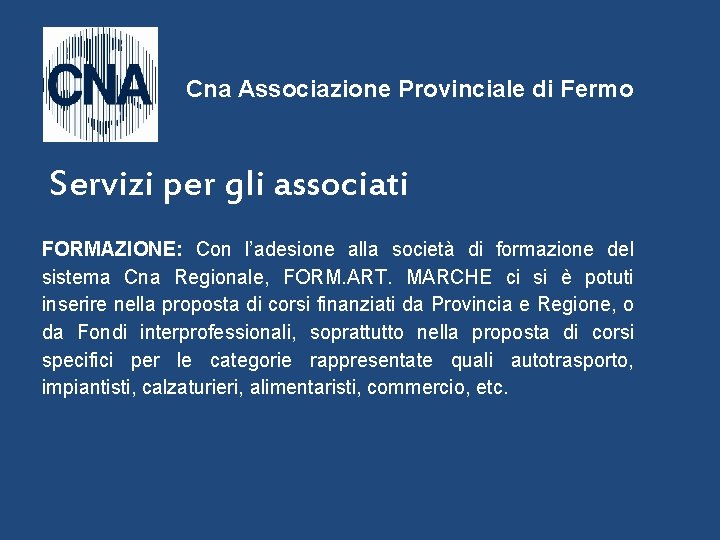 Cna Associazione Provinciale di Fermo Servizi per gli associati FORMAZIONE: Con l’adesione alla società