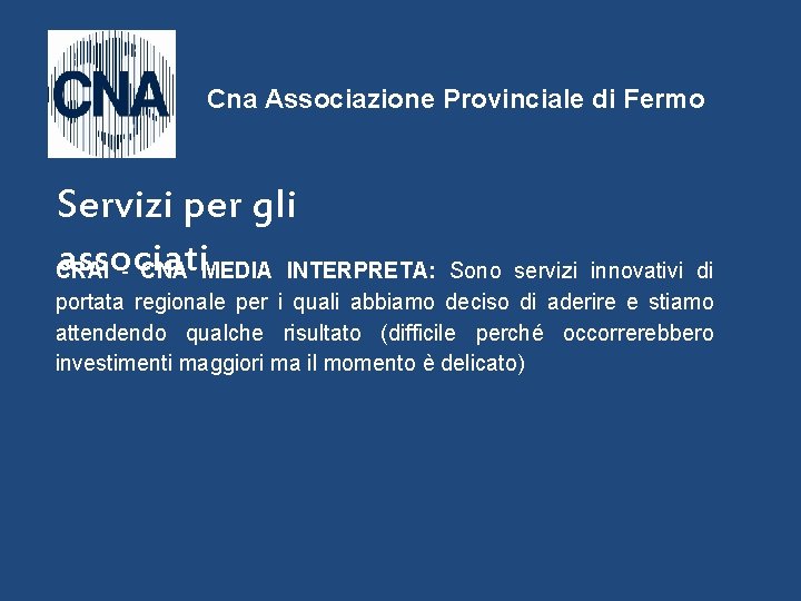 Cna Associazione Provinciale di Fermo Servizi per gli associati CRAI - CNA MEDIA INTERPRETA: