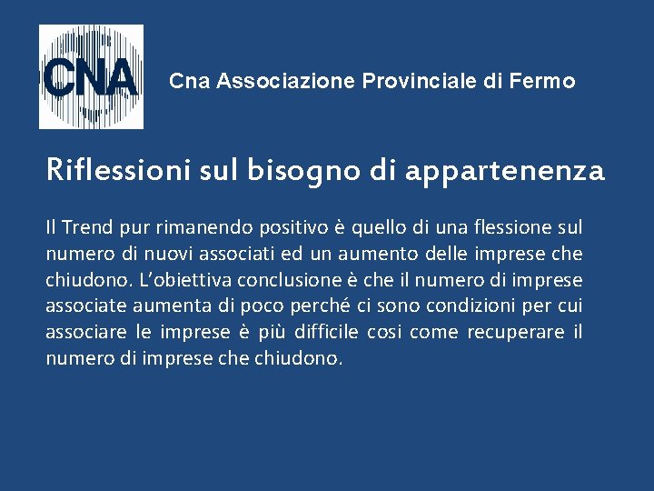 Cna Associazione Provinciale di Fermo Riflessioni sul bisogno di appartenenza Il Trend pur rimanendo