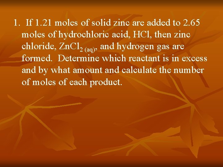 1. If 1. 21 moles of solid zinc are added to 2. 65 moles