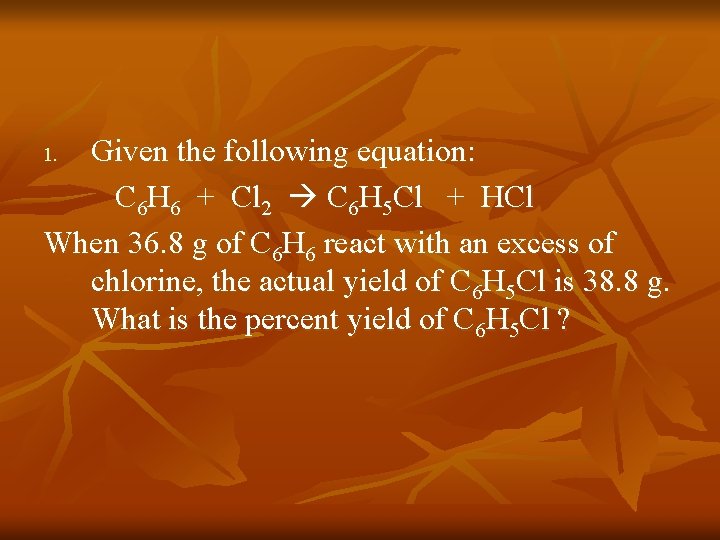 Given the following equation: C 6 H 6 + Cl 2 C 6 H