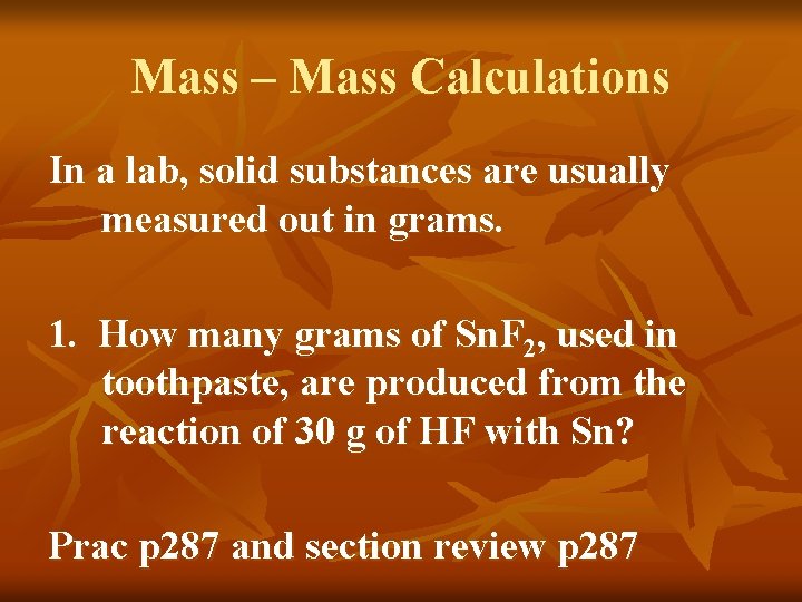 Mass – Mass Calculations In a lab, solid substances are usually measured out in