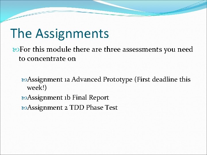 The Assignments For this module there are three assessments you need to concentrate on