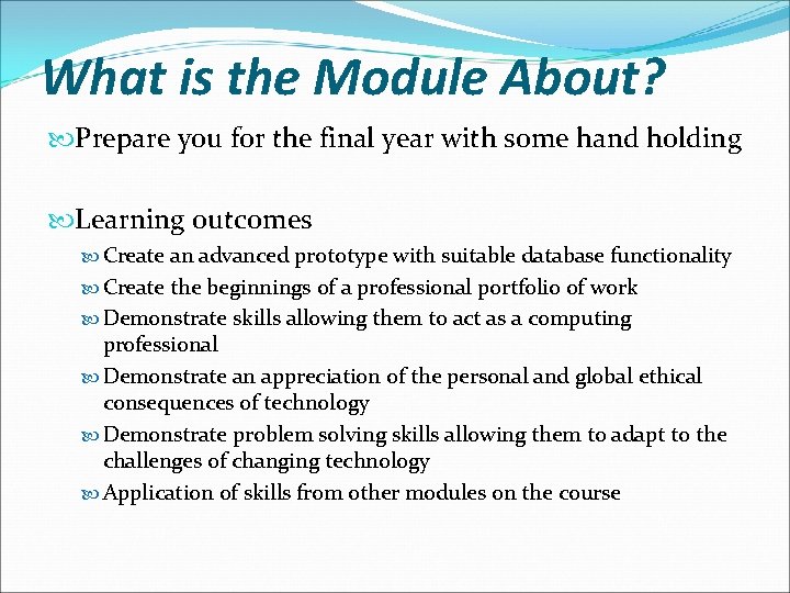 What is the Module About? Prepare you for the final year with some hand