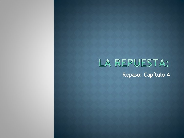 Repaso: Capítulo 4 