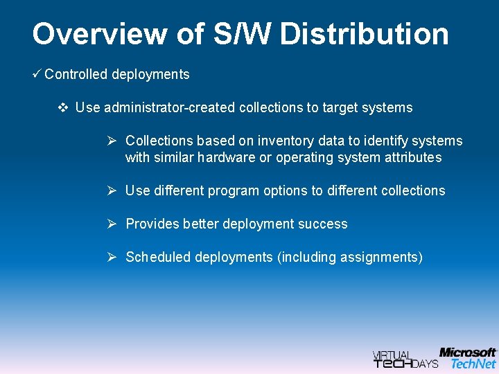 Overview of S/W Distribution ü Controlled deployments v Use administrator-created collections to target systems