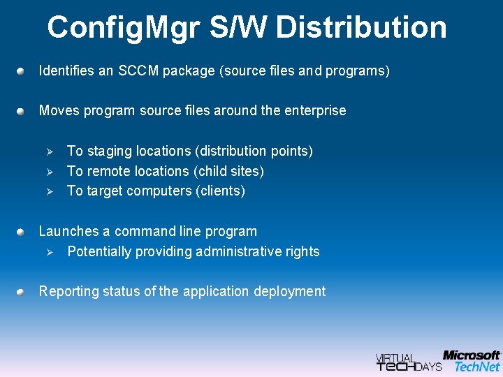 Config. Mgr S/W Distribution Identifies an SCCM package (source files and programs) Moves program