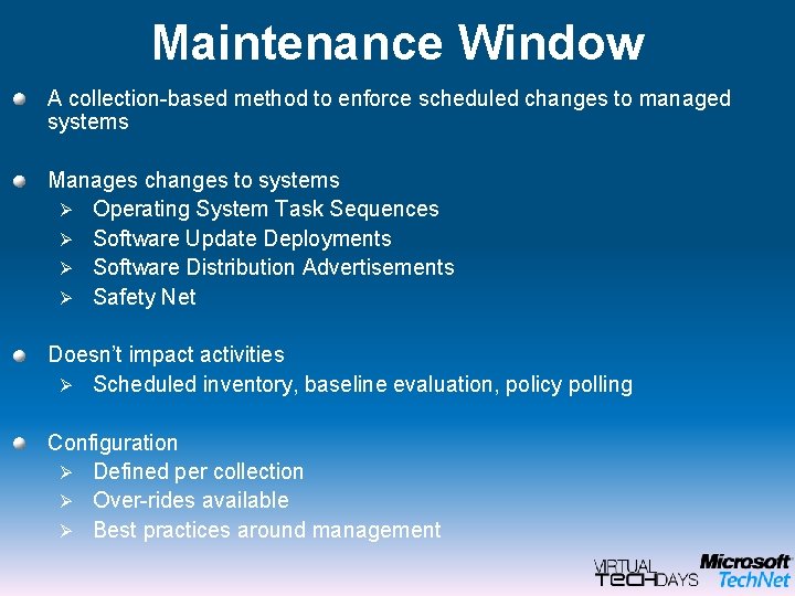 Maintenance Window A collection-based method to enforce scheduled changes to managed systems Manages changes