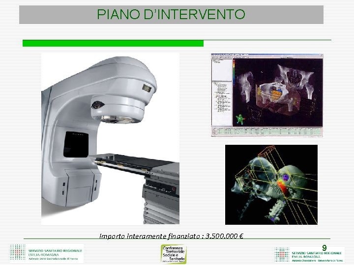 PIANO D’INTERVENTO Importo interamente finanziato : 3. 500. 000 € 9 