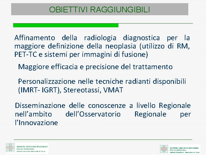 OBIETTIVI RAGGIUNGIBILI Affinamento della radiologia diagnostica per la maggiore definizione della neoplasia (utilizzo di