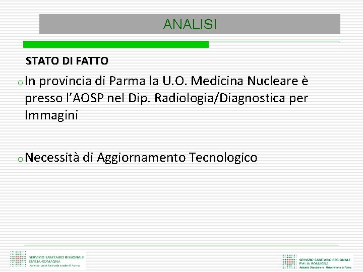 ANALISI STATO DI FATTO o In provincia di Parma la U. O. Medicina Nucleare