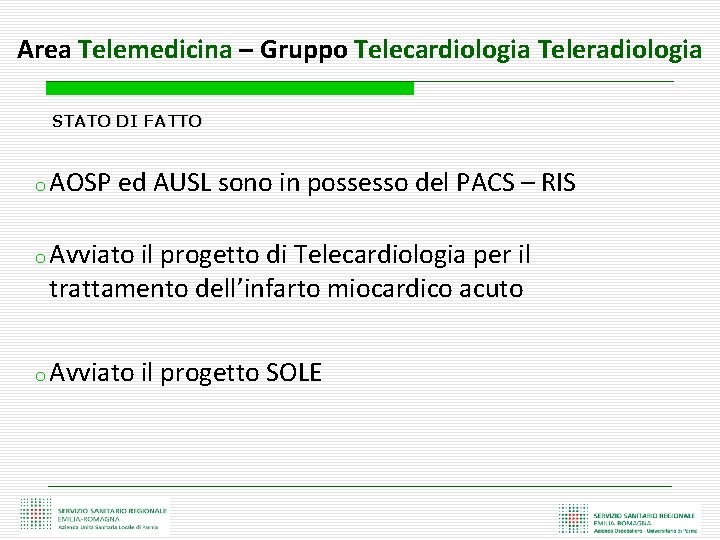 Area Telemedicina – Gruppo Telecardiologia Teleradiologia STATO DI FATTO o AOSP ed AUSL sono