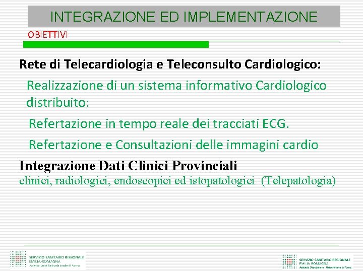 INTEGRAZIONE ED IMPLEMENTAZIONE OBIETTIVI Rete di Telecardiologia e Teleconsulto Cardiologico: Realizzazione di un sistema