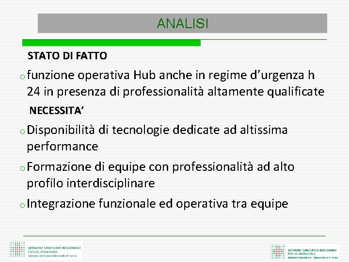 ANALISI STATO DI FATTO o funzione operativa Hub anche in regime d’urgenza h 24